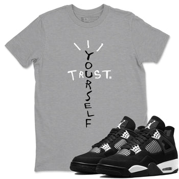 4s White Thunder shirts to match jordans Trust Yourself sneaker match tees Air Jordan 4 Retro White Thunder SNRT Sneaker Release Tees unisex cotton Heather Grey 1 crew neck shirts