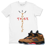 5s Archaeo Brown shirts to match jordans Trust Yourself sneaker match tees Air Jordan 5 Archaeo Brown SNRT Sneaker Release Tees unisex cotton White 1 crew neck shirts