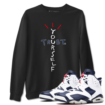 6s White And Midnight Navy shirts to match jordans Trust Yourself sneaker match tees Air Jordan 6 White And Midnight Navy SNRT Sneaker Tees streetwear brand Black 1 unisex cotton tee