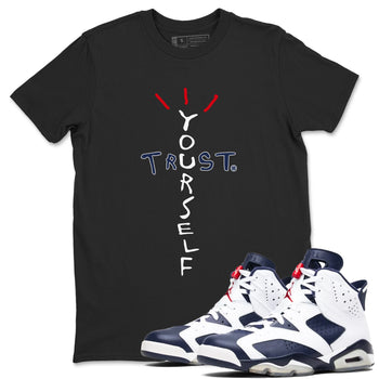 6s White And Midnight Navy shirts to match jordans Trust Yourself sneaker match tees Air Jordan 6 White And Midnight Navy SNRT Sneaker Tees streetwear brand Black 1 unisex cotton tee