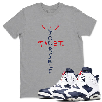 6s White And Midnight Navy shirts to match jordans Trust Yourself sneaker match tees Air Jordan 6 White And Midnight Navy SNRT Sneaker Tees streetwear brand Heather Grey 1 unisex cotton tee