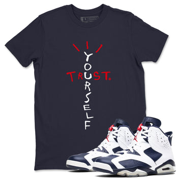 6s White And Midnight Navy shirts to match jordans Trust Yourself sneaker match tees Air Jordan 6 White And Midnight Navy SNRT Sneaker Tees streetwear brand Navy 1 unisex cotton tee
