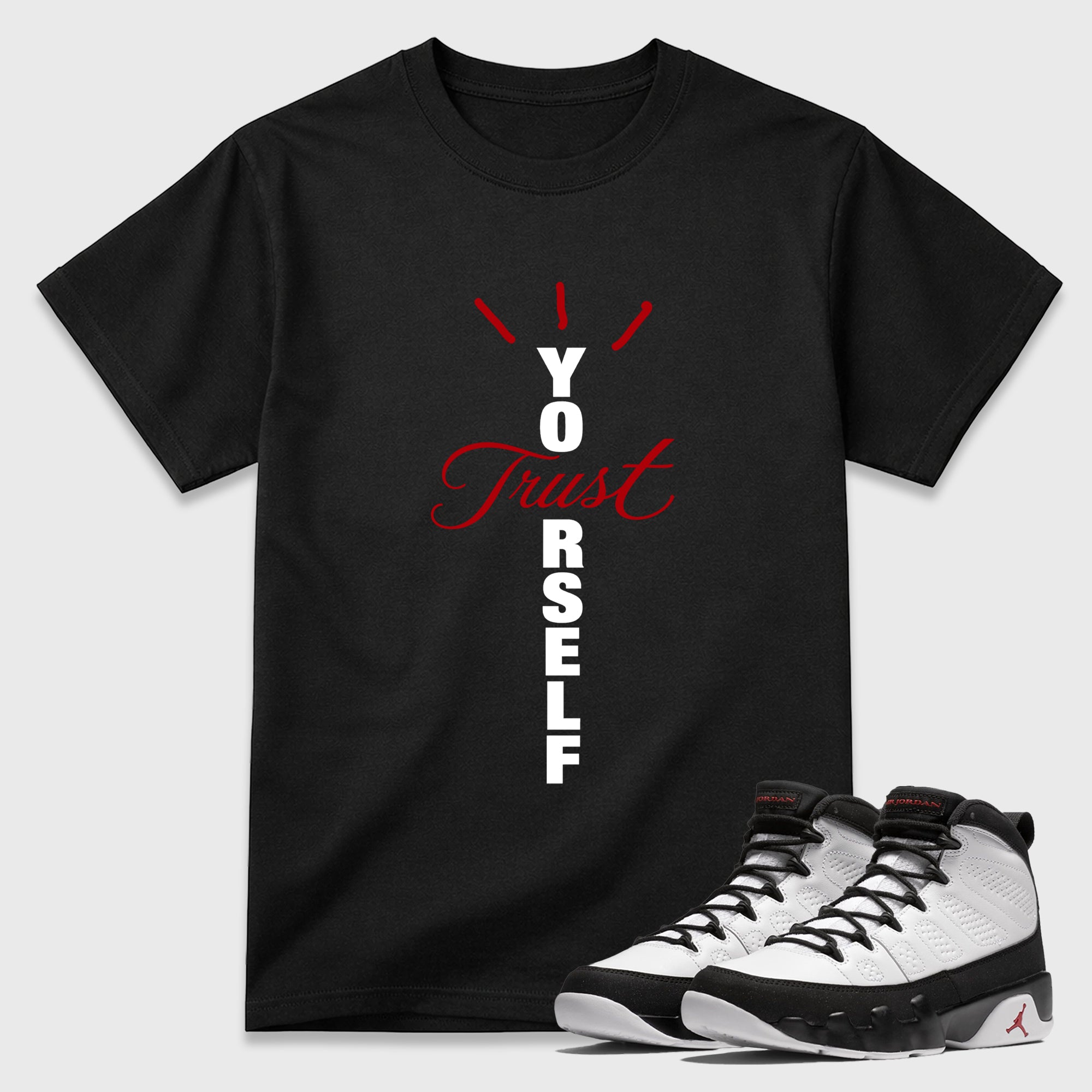 Trust Yourself Graphic T-Shirt featuring original streetwear artwork designed to match the Air Jordan 9 True Red. Black 1 Graphic T-Shirt.