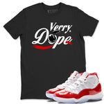 11s Cherry shirts to match jordans Verry Dope sneaker match tees Air Jordan 11 Retro Cherry match shoes to clothes SNRT Sneaker Tees unisex cotton Black 1 shirts