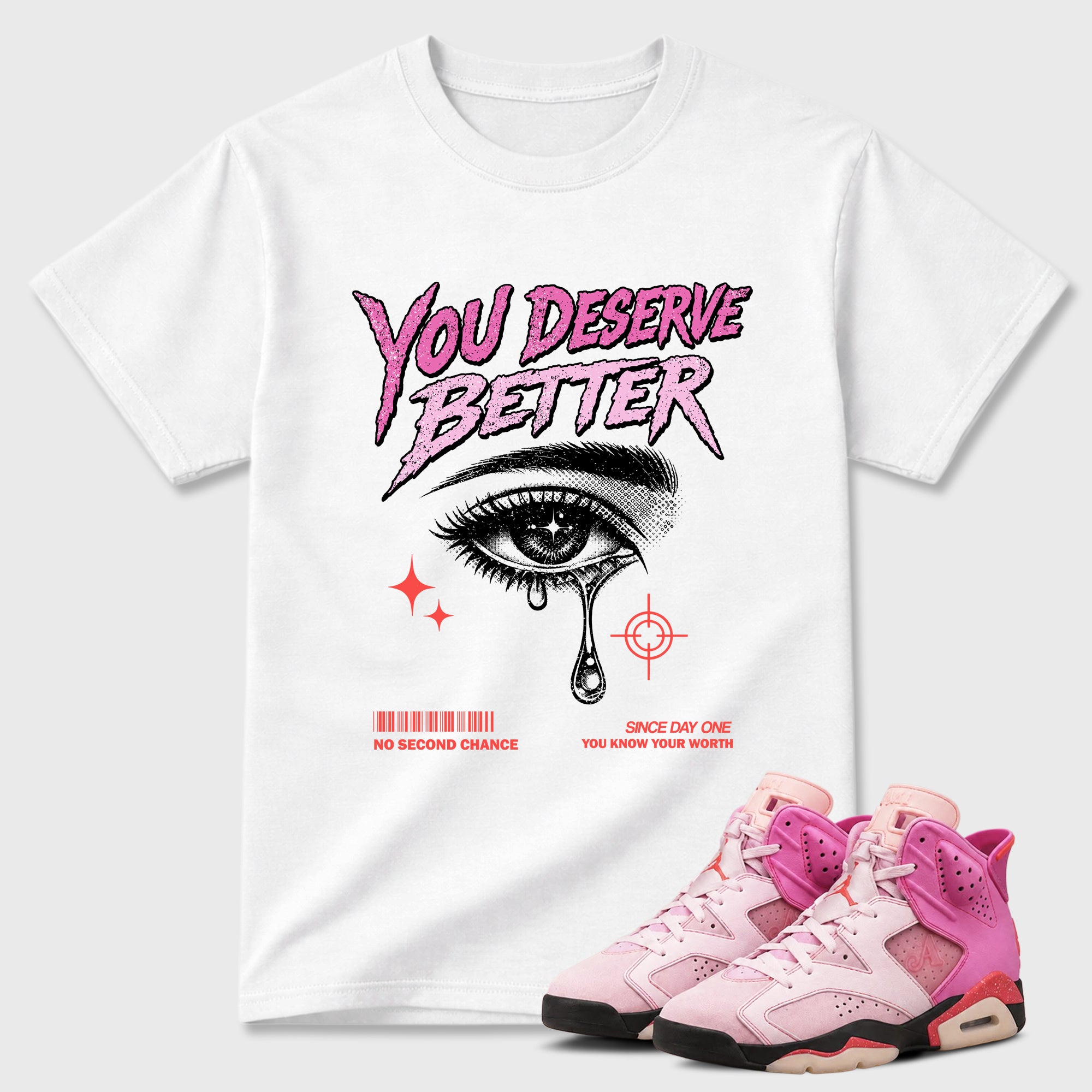 Vintage You Deserve Better Graphic T-Shirt featuring original streetwear artwork designed to match the Air Jordan 6 Playful Pink. White 1 Graphic T-Shirt.