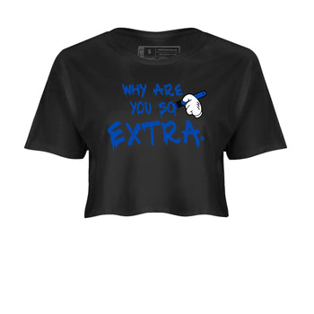 1s Game Royal shirts to match jordans Why Are You So Extra sneaker match tees Air Jordan 1 Retro Low OG Game Royal match shoes to clothes SNRT Sneaker Tees unisex cotton Black 2 crop tee