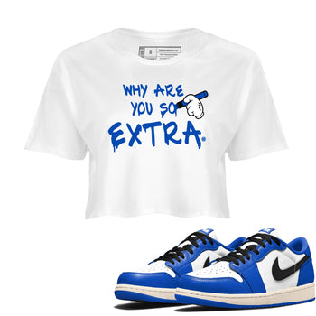 1s Game Royal shirts to match jordans Why Are You So Extra sneaker match tees Air Jordan 1 Retro Low OG Game Royal match shoes to clothes SNRT Sneaker Tees unisex cotton White 1 crop tee
