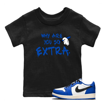 1s Game Royal shirts to match jordans Why Are You So Extra sneaker match tees Air Jordan 1 Retro Low OG Game Royal match shoes to clothes SNRT Sneaker Tees Youth Baby Black 1 tee