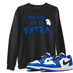 1s Game Royal shirts to match jordans Why Are You So Extra sneaker match tees Air Jordan 1 Retro Low OG Game Royal match shoes to clothes SNRT Sneaker Tees unisex cotton Black 1 shirts