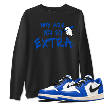 1s Game Royal shirts to match jordans Why Are You So Extra sneaker match tees Air Jordan 1 Retro Low OG Game Royal match shoes to clothes SNRT Sneaker Tees unisex cotton Black 1 shirts