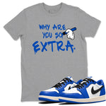 1s Game Royal shirts to match jordans Why Are You So Extra sneaker match tees Air Jordan 1 Retro Low OG Game Royal match shoes to clothes SNRT Sneaker Tees unisex cotton Heather Grey 1 shirts