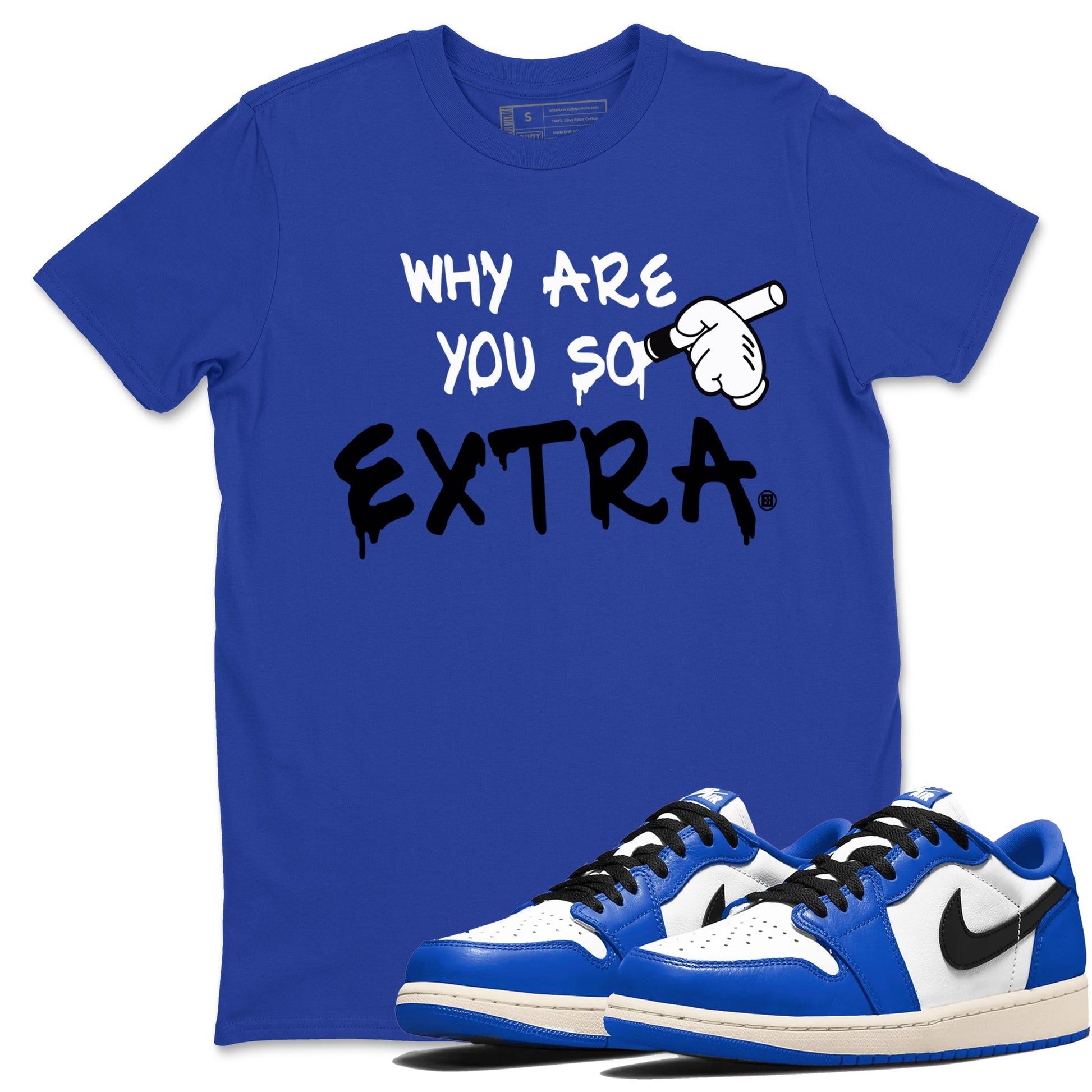 1s Game Royal shirts to match jordans Why Are You So Extra sneaker match tees Air Jordan 1 Retro Low OG Game Royal match shoes to clothes SNRT Sneaker Tees unisex cotton Royal Blue 1 shirts