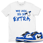 1s Game Royal shirts to match jordans Why Are You So Extra sneaker match tees Air Jordan 1 Retro Low OG Game Royal match shoes to clothes SNRT Sneaker Tees unisex cotton White 1 shirts