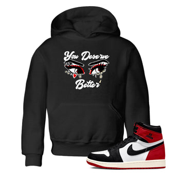 1s Black Toe Reimagined shirts to match jordans You Deserve Better sneaker match tees Air Jordan 1 Black Toe Reimagined SNRT Sneaker Release Tees Youth Baby Black 1 crew neck shirts