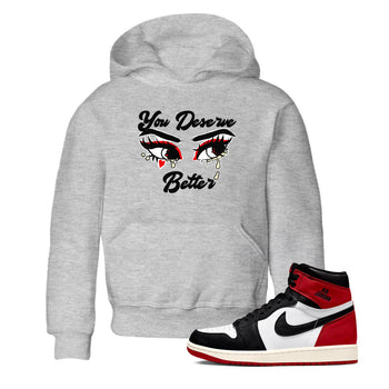 1s Black Toe Reimagined shirts to match jordans You Deserve Better sneaker match tees Air Jordan 1 Black Toe Reimagined SNRT Sneaker Release Tees Youth Baby Heather Grey 1 crew neck shirts