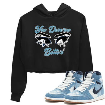 1s Denim shirts to match jordans You Deserve Better sneaker match tees Air Jordan 1 Denim SNRT Sneaker Tees streetwear brand Black 1 crop tee