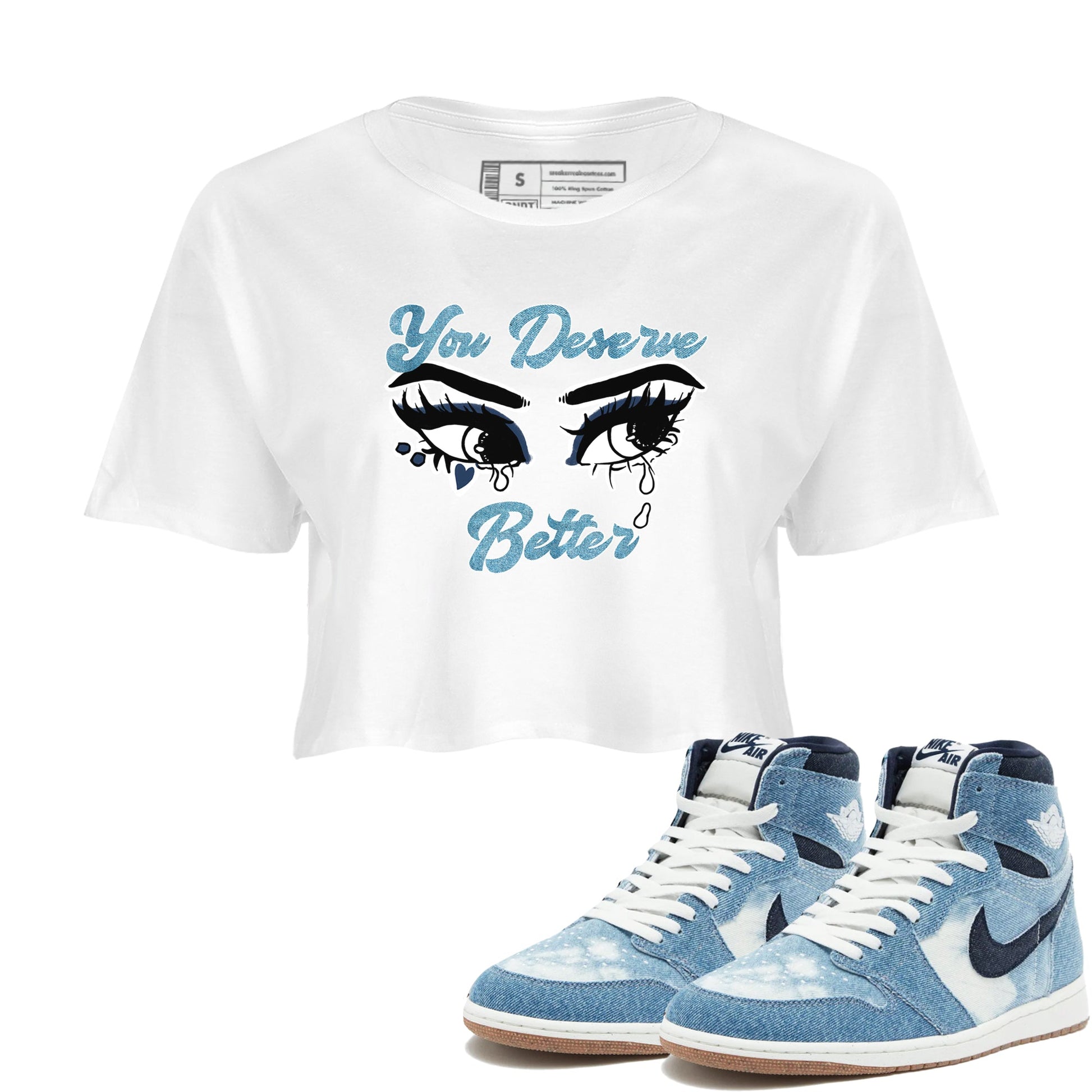 1s Denim shirts to match jordans You Deserve Better sneaker match tees Air Jordan 1 Denim SNRT Sneaker Tees streetwear brand White 1 crop tee