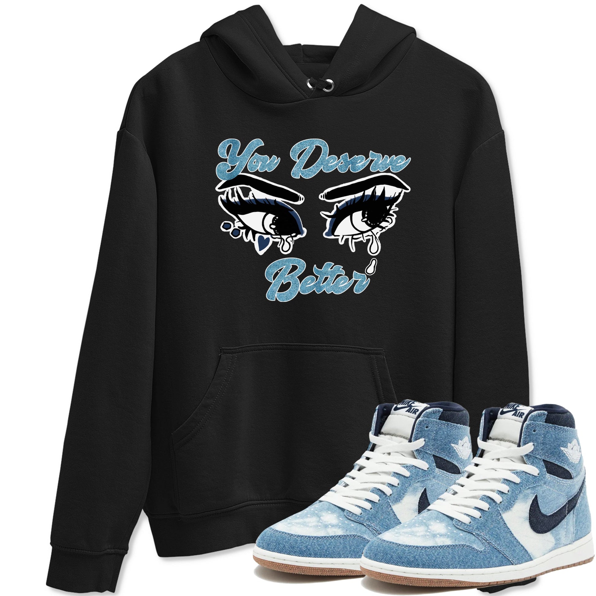 1s Denim shirts to match jordans You Deserve Better sneaker match tees Air Jordan 1 Denim SNRT Sneaker Tees streetwear brand Black 1 unisex cotton tee