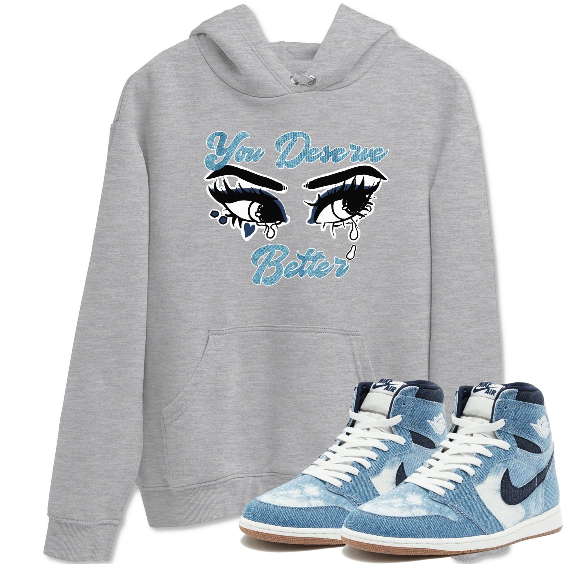 1s Denim shirts to match jordans You Deserve Better sneaker match tees Air Jordan 1 Denim SNRT Sneaker Tees streetwear brand Heather Grey 1 unisex cotton tee