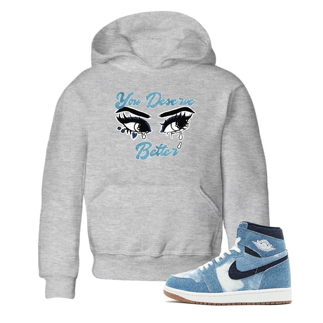 1s Denim shirts to match jordans You Deserve Better sneaker match tees Air Jordan 1 Denim SNRT Sneaker Tees streetwear brand Baby and Youth Heather Grey 1 cotton tee