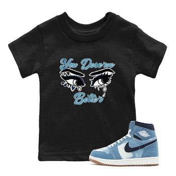 1s Denim shirts to match jordans You Deserve Better sneaker match tees Air Jordan 1 Denim SNRT Sneaker Tees streetwear brand Baby and Youth Black 1 cotton tee
