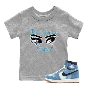 1s Denim shirts to match jordans You Deserve Better sneaker match tees Air Jordan 1 Denim SNRT Sneaker Tees streetwear brand Baby and Youth Heather Grey 1 cotton tee