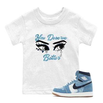 1s Denim shirts to match jordans You Deserve Better sneaker match tees Air Jordan 1 Denim SNRT Sneaker Tees streetwear brand Baby and Youth White 1 cotton tee