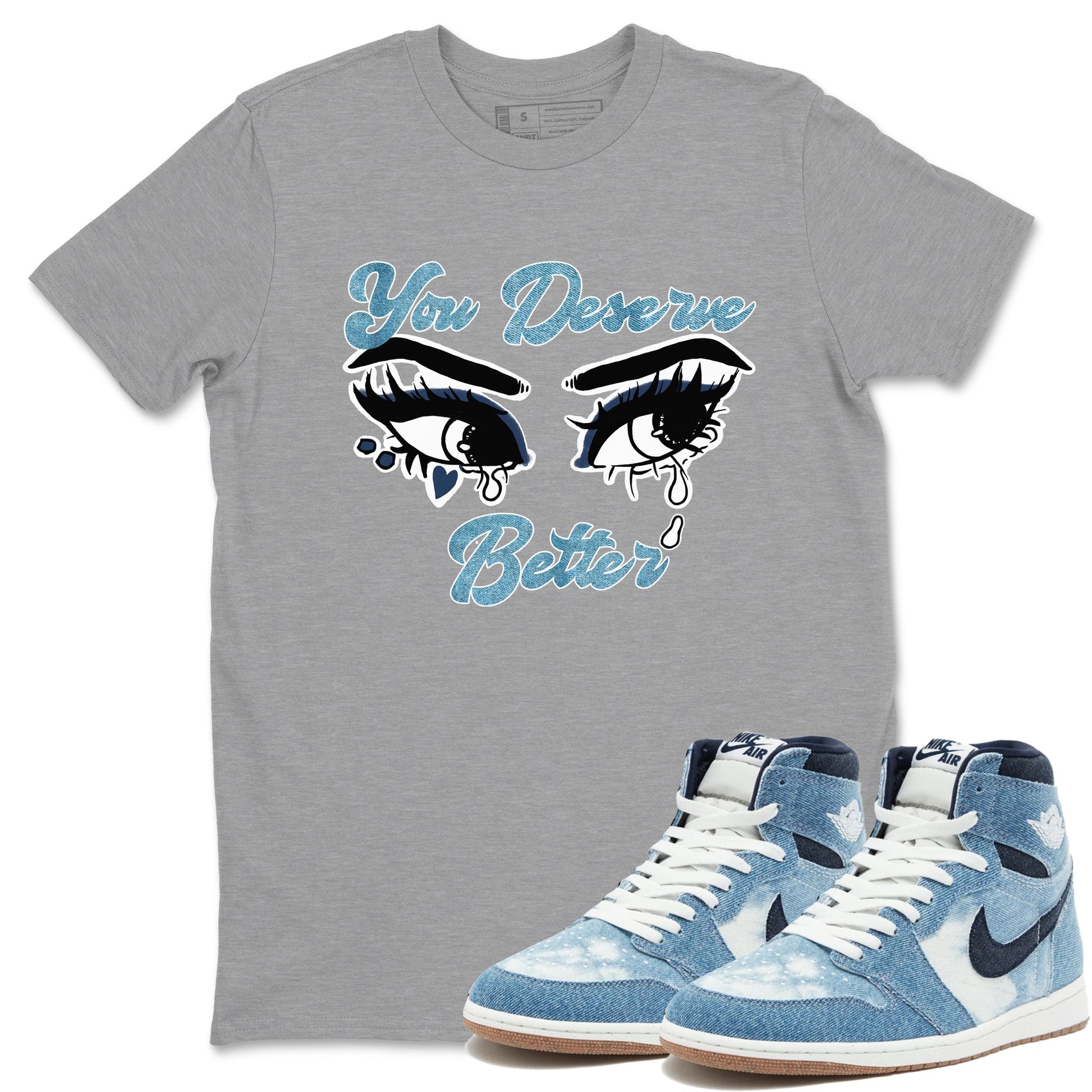 1s Denim shirts to match jordans You Deserve Better sneaker match tees Air Jordan 1 Denim SNRT Sneaker Tees streetwear brand Heather Grey 1 unisex cotton tee