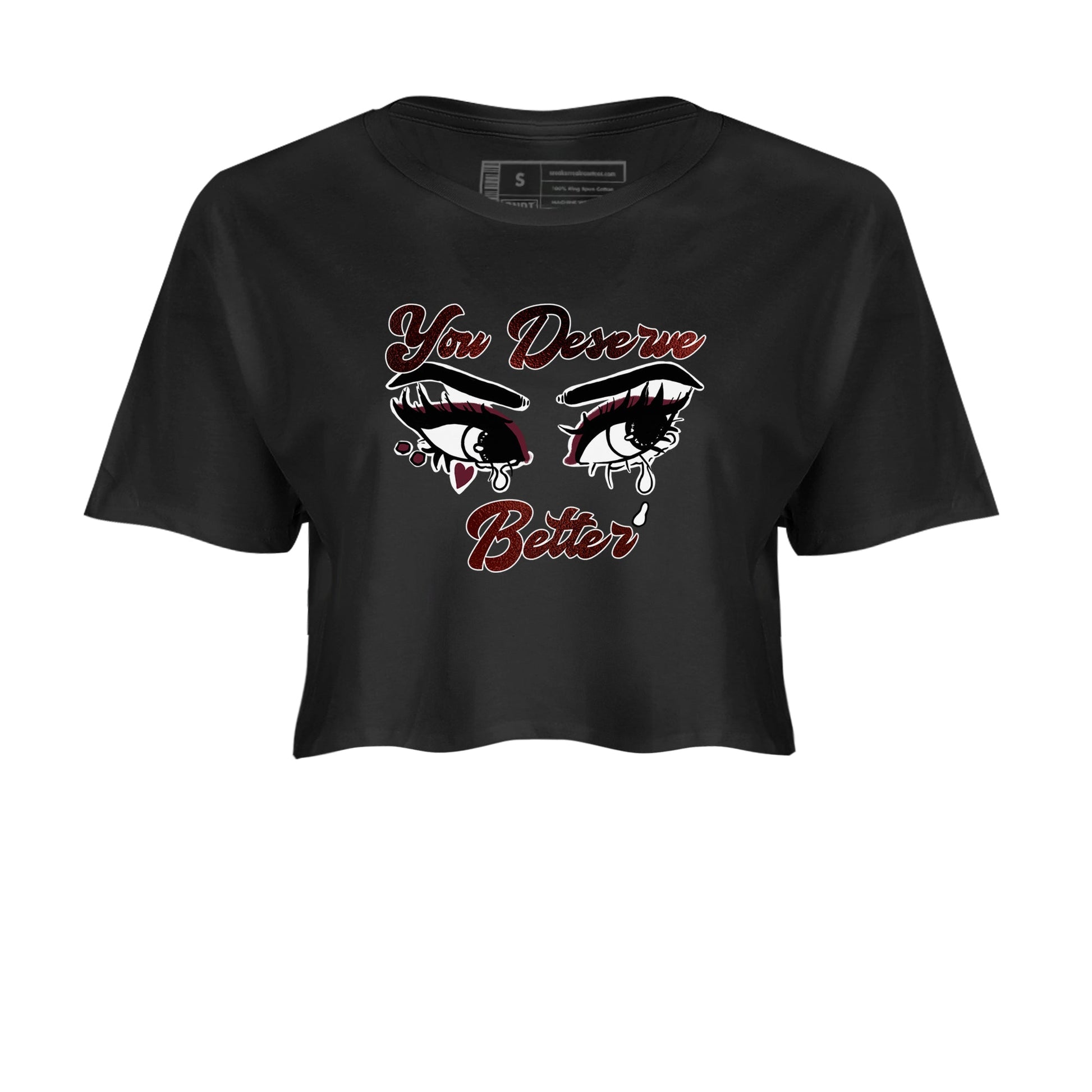 AJ1 High '85 Metallic Burgundy shirts to match jordans You Deserve Better sneaker match tees 1s High '85 Metallic Burgundy SNRT Sneaker Tees streetwear brand Black 2 crop tee