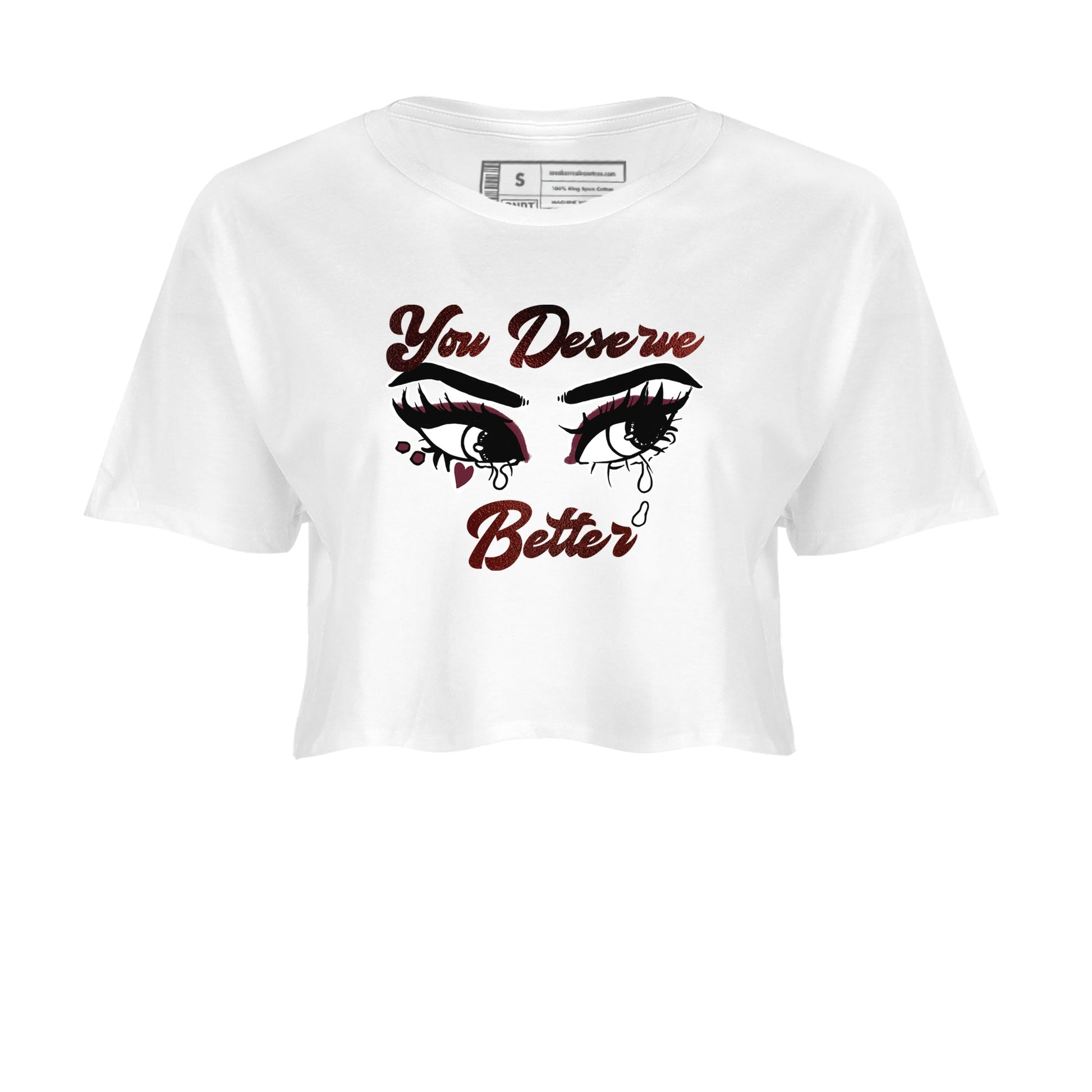 AJ1 High '85 Metallic Burgundy shirts to match jordans You Deserve Better sneaker match tees 1s High '85 Metallic Burgundy SNRT Sneaker Tees streetwear brand White 2 crop tee