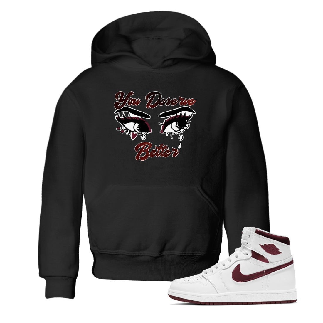 AJ1 High '85 Metallic Burgundy shirts to match jordans You Deserve Better sneaker match tees 1s High '85 Metallic Burgundy SNRT Sneaker Tees streetwear brand Baby and Youth Black 1 cotton tee