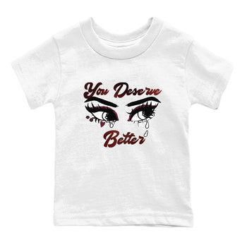 AJ1 High '85 Metallic Burgundy shirts to match jordans You Deserve Better sneaker match tees 1s High '85 Metallic Burgundy SNRT Sneaker Tees streetwear brand Baby and Youth White 2 cotton tee