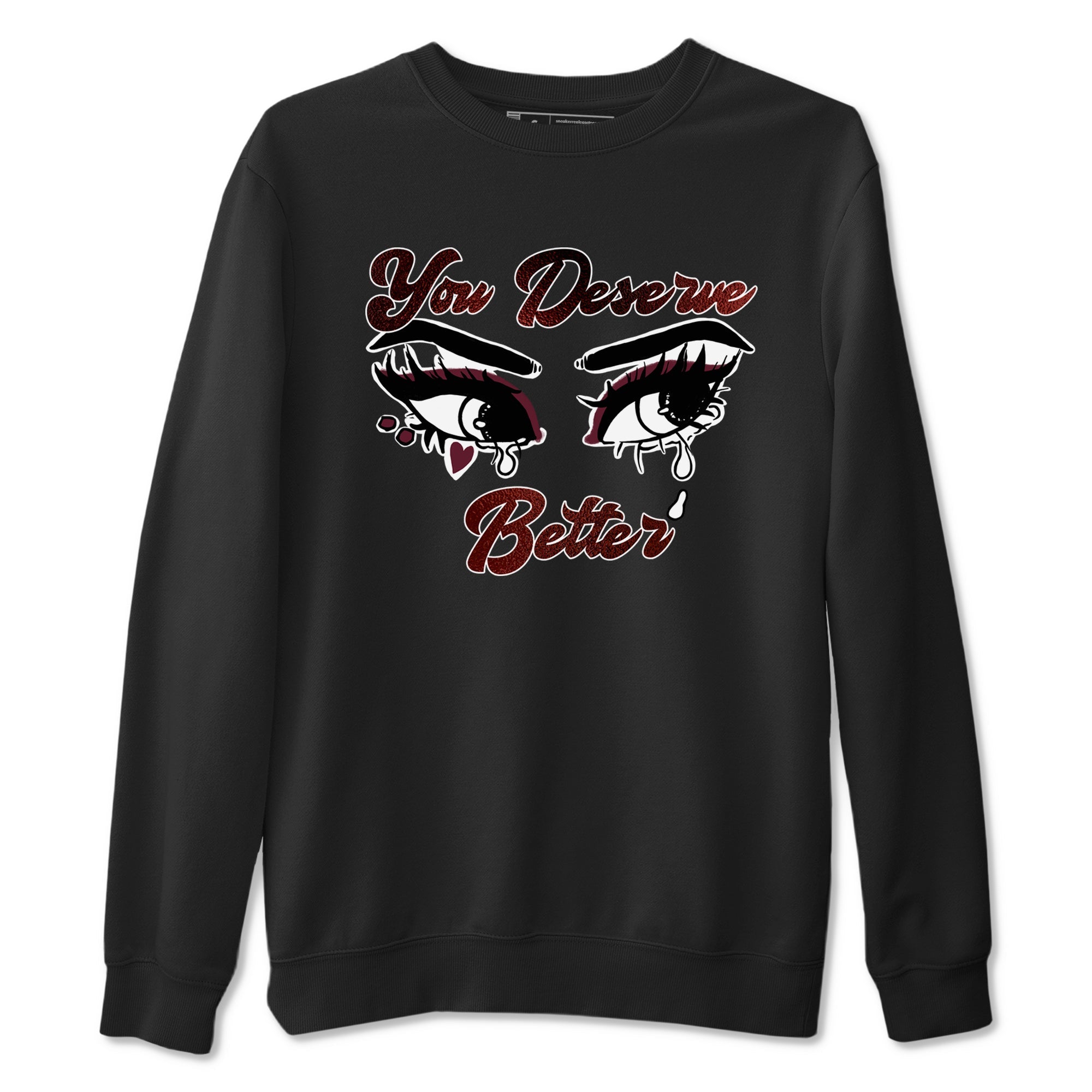 AJ1 High '85 Metallic Burgundy shirts to match jordans You Deserve Better sneaker match tees 1s High '85 Metallic Burgundy SNRT Sneaker Tees streetwear brand Black 2 unisex cotton tee