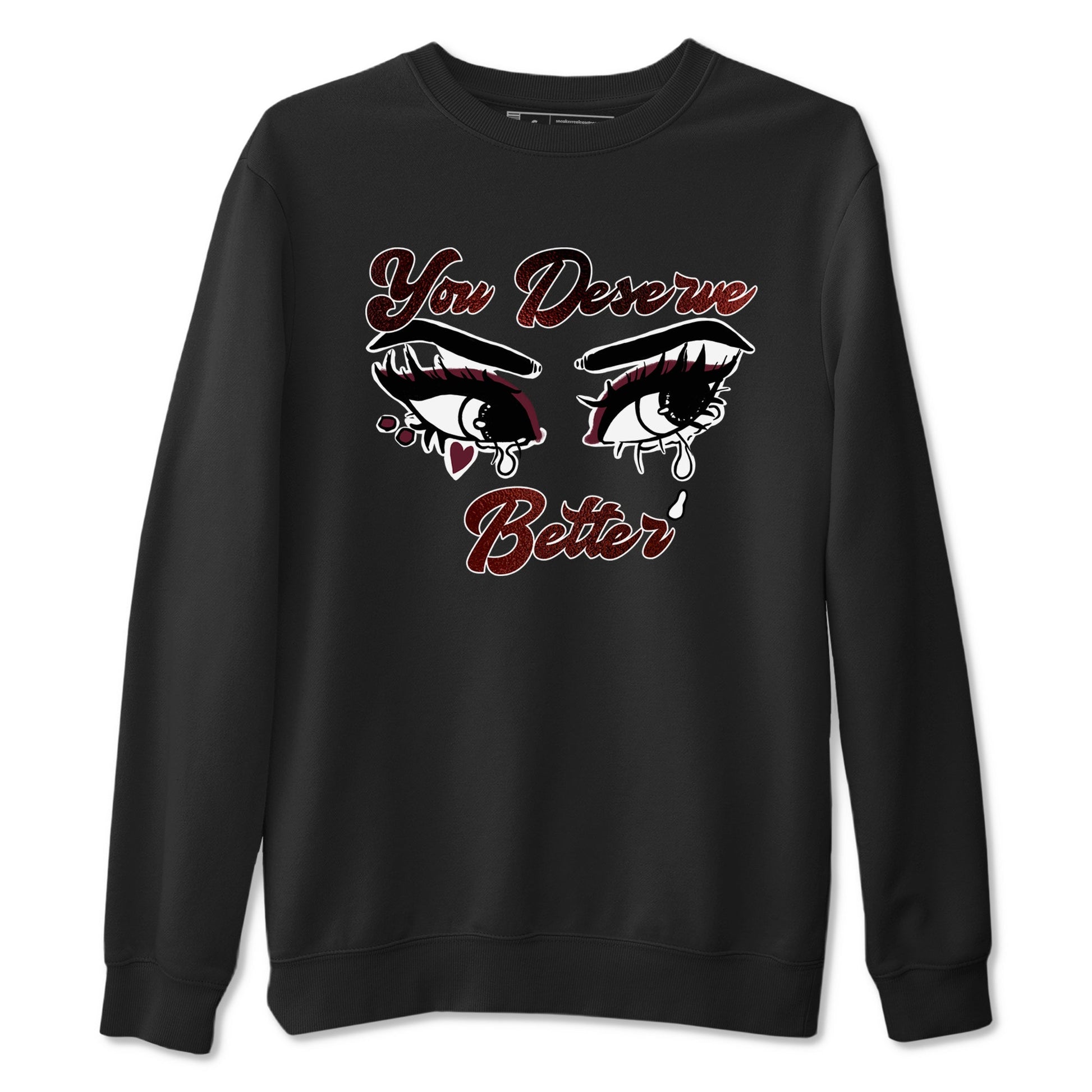 AJ1 High '85 Metallic Burgundy shirts to match jordans You Deserve Better sneaker match tees 1s High '85 Metallic Burgundy SNRT Sneaker Tees streetwear brand Black 2 unisex cotton tee