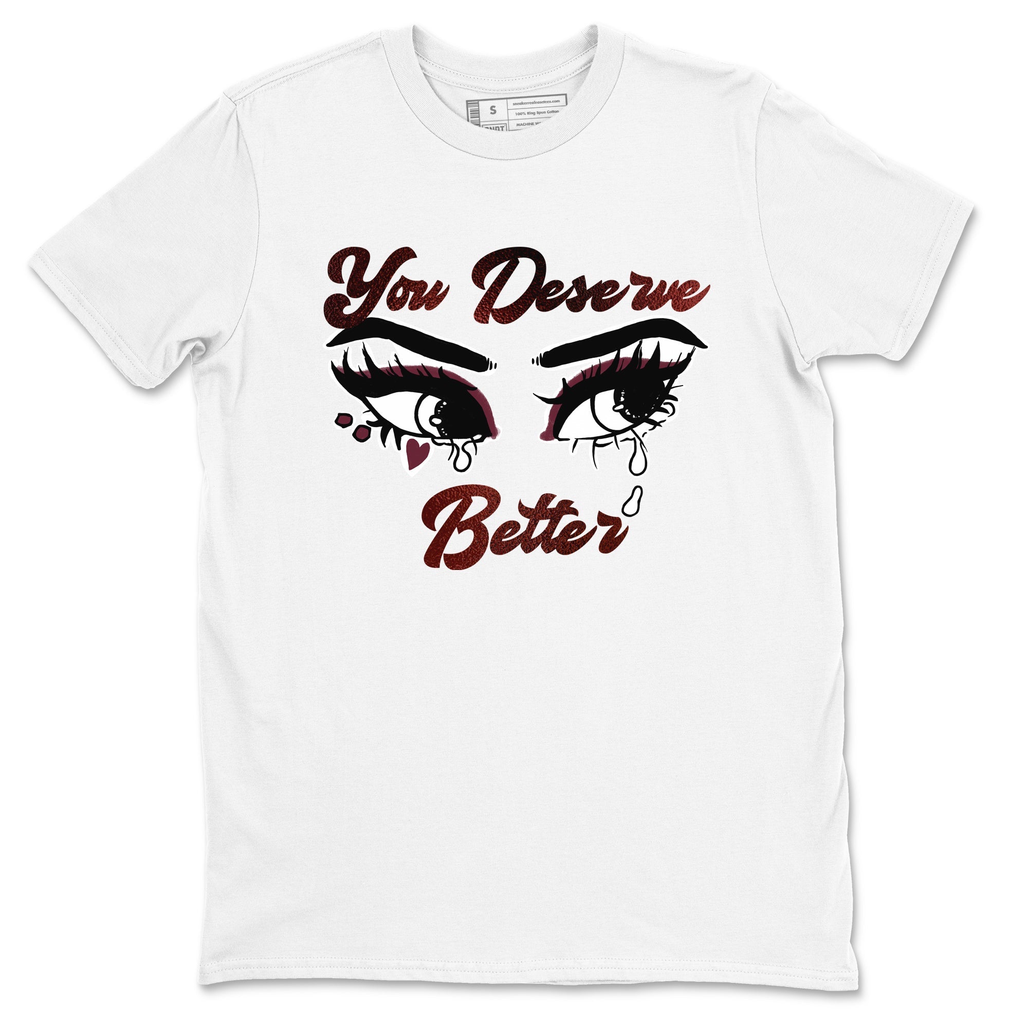 AJ1 High '85 Metallic Burgundy shirts to match jordans You Deserve Better sneaker match tees 1s High '85 Metallic Burgundy SNRT Sneaker Tees streetwear brand White 2 unisex cotton tee