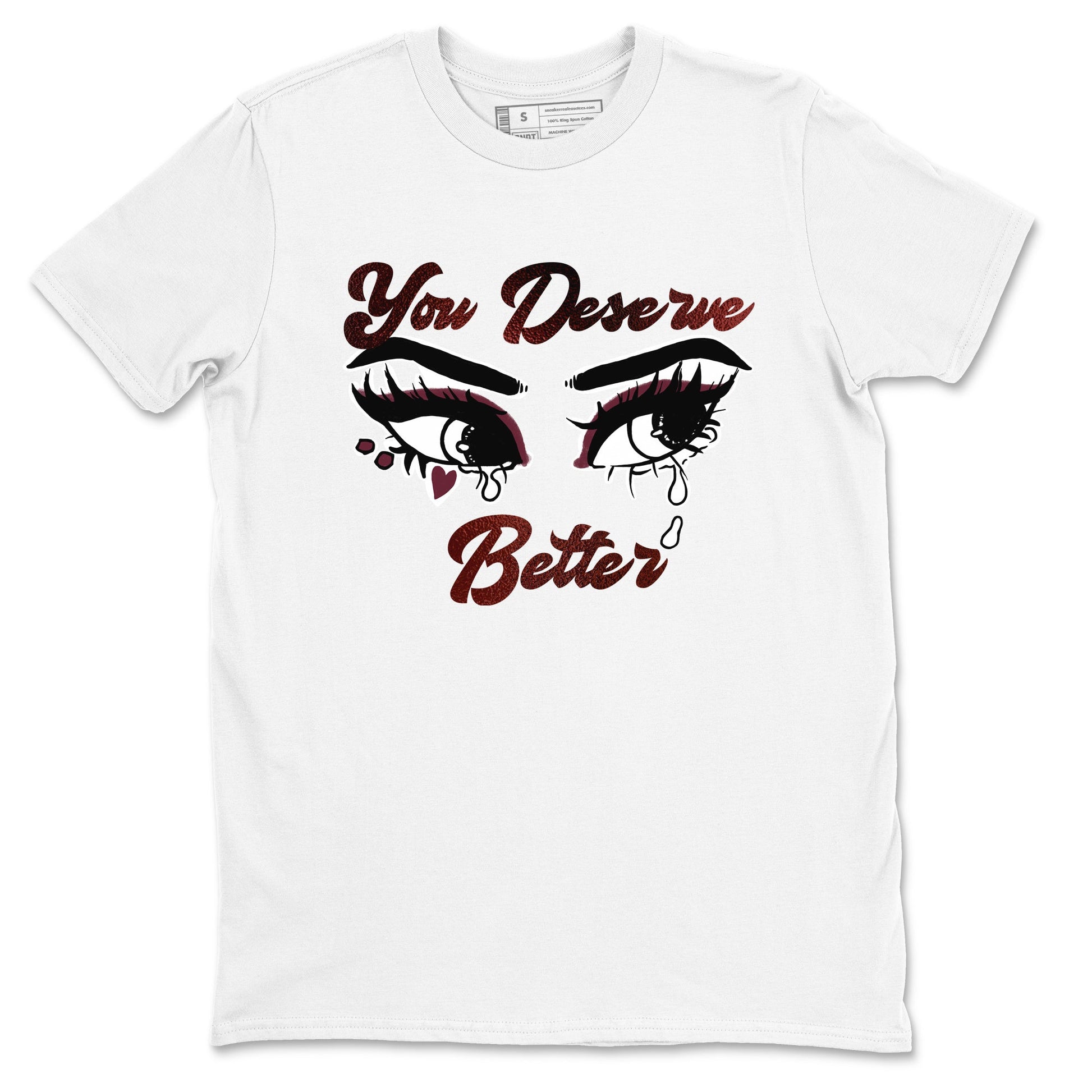 AJ1 High '85 Metallic Burgundy shirts to match jordans You Deserve Better sneaker match tees 1s High '85 Metallic Burgundy SNRT Sneaker Tees streetwear brand White 2 unisex cotton tee