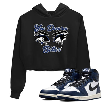 1s Midnight Navy shirts to match jordans You Deserve Better sneaker match tees Air Jordan 1 Midnight Navy match shoes to clothes SNRT Sneaker Tees unisex cotton Black 1 crop tee