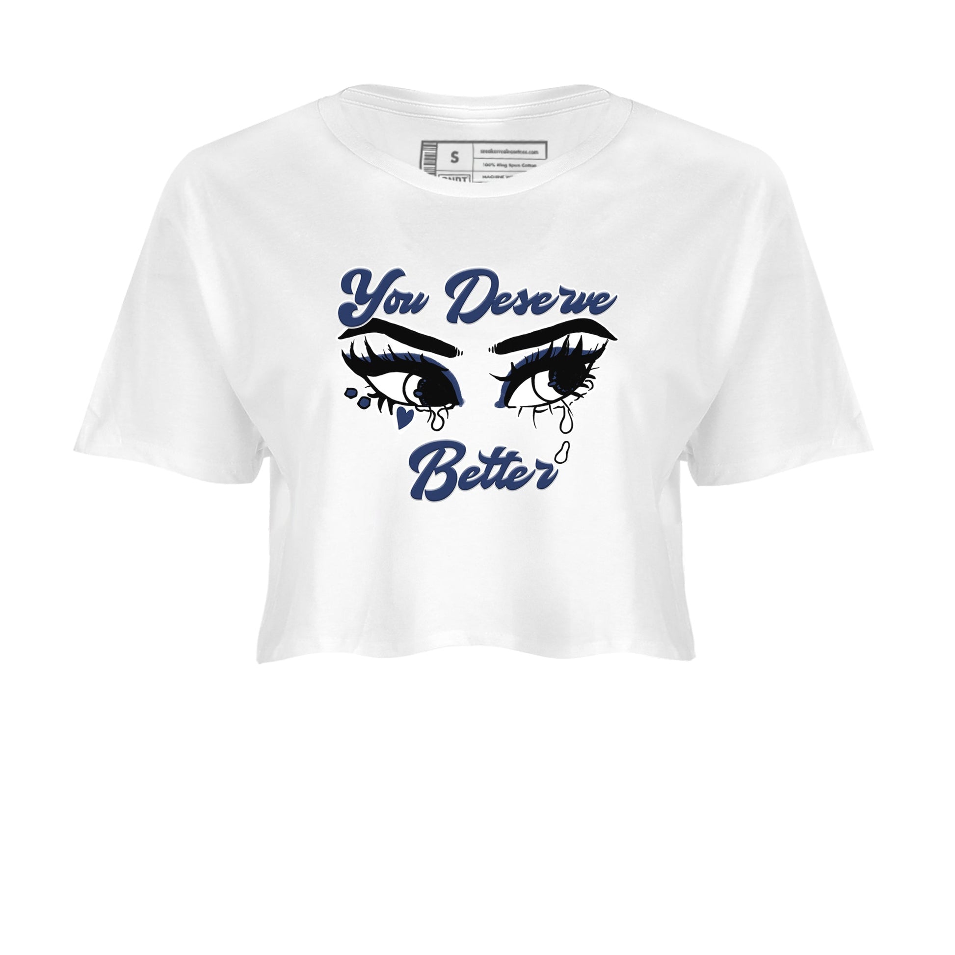 1s Midnight Navy shirts to match jordans You Deserve Better sneaker match tees Air Jordan 1 Midnight Navy match shoes to clothes SNRT Sneaker Tees unisex cotton White 2 crop tee