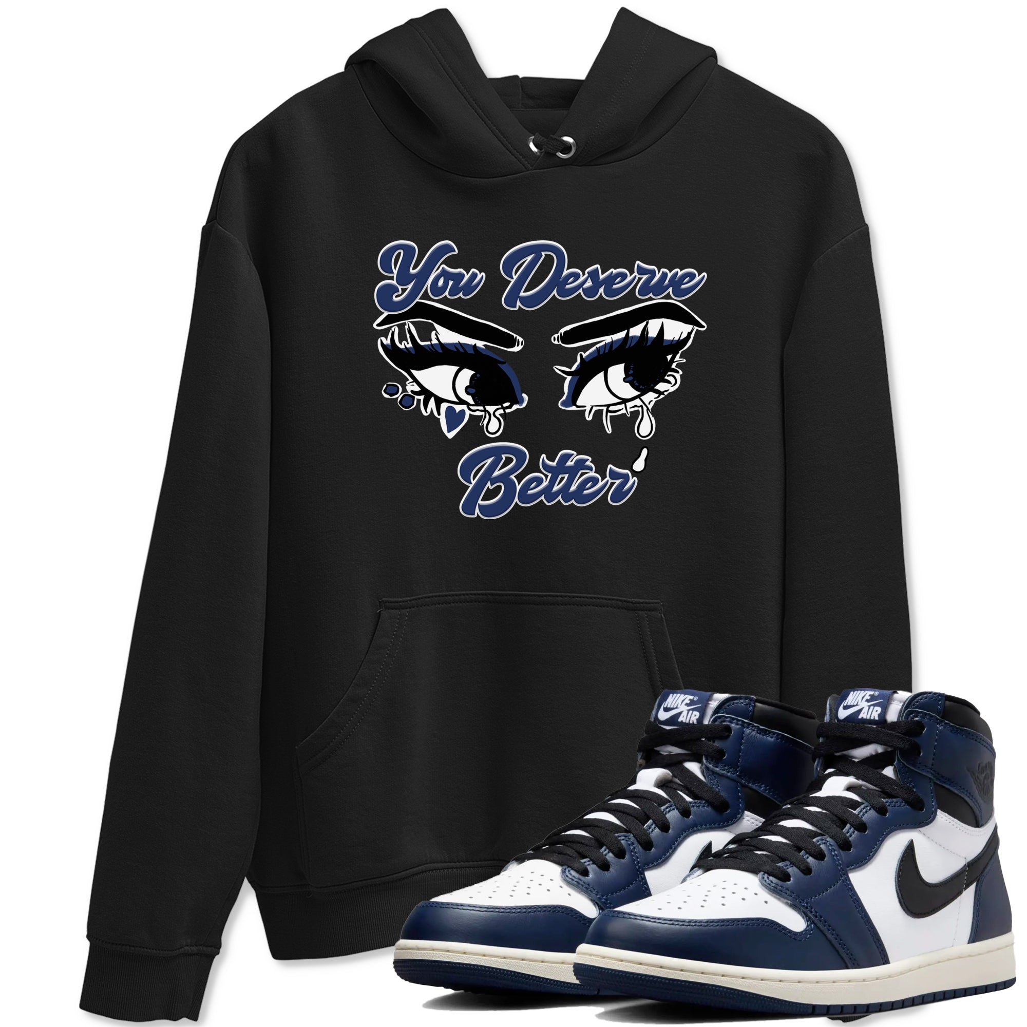 1s Midnight Navy shirts to match jordans You Deserve Better sneaker match tees Air Jordan 1 Midnight Navy match shoes to clothes SNRT Sneaker Tees unisex cotton Black 1 shirts