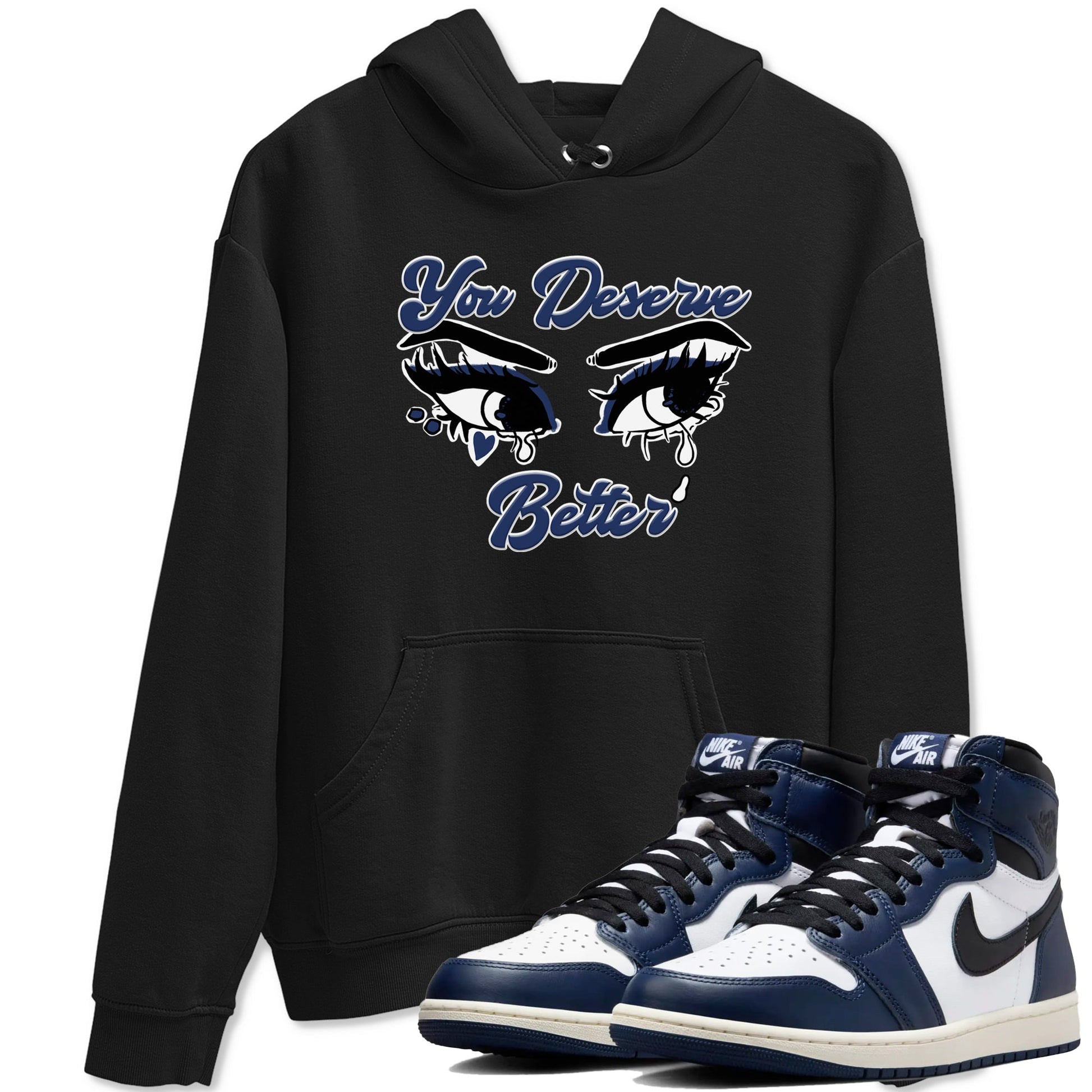 1s Midnight Navy shirts to match jordans You Deserve Better sneaker match tees Air Jordan 1 Midnight Navy match shoes to clothes SNRT Sneaker Tees unisex cotton Black 1 shirts