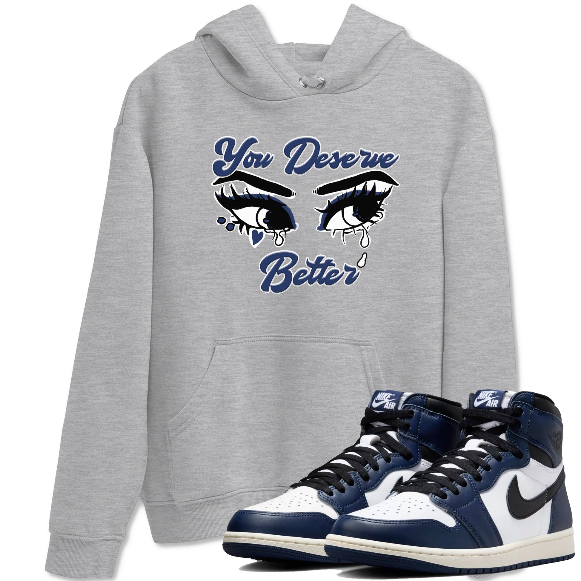 1s Midnight Navy shirts to match jordans You Deserve Better sneaker match tees Air Jordan 1 Midnight Navy match shoes to clothes SNRT Sneaker Tees unisex cotton Heather Grey 1 shirts
