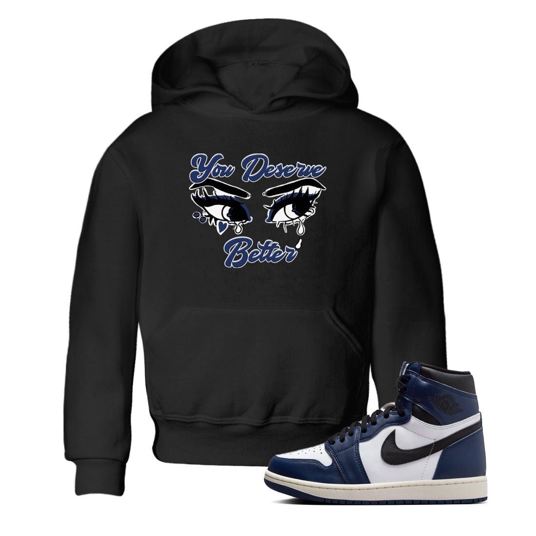 1s Midnight Navy shirts to match jordans You Deserve Better sneaker match tees Air Jordan 1 Midnight Navy match shoes to clothes SNRT Sneaker Tees Youth Baby Black 1 tee