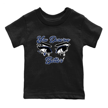 1s Midnight Navy shirts to match jordans You Deserve Better sneaker match tees Air Jordan 1 Midnight Navy match shoes to clothes SNRT Sneaker Tees Youth Baby Black 2 tee