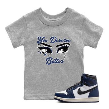 1s Midnight Navy shirts to match jordans You Deserve Better sneaker match tees Air Jordan 1 Midnight Navy match shoes to clothes SNRT Sneaker Tees Youth Baby Heather Grey 1 tee