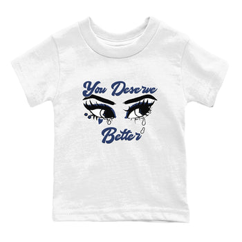1s Midnight Navy shirts to match jordans You Deserve Better sneaker match tees Air Jordan 1 Midnight Navy match shoes to clothes SNRT Sneaker Tees Youth Baby White 2 tee