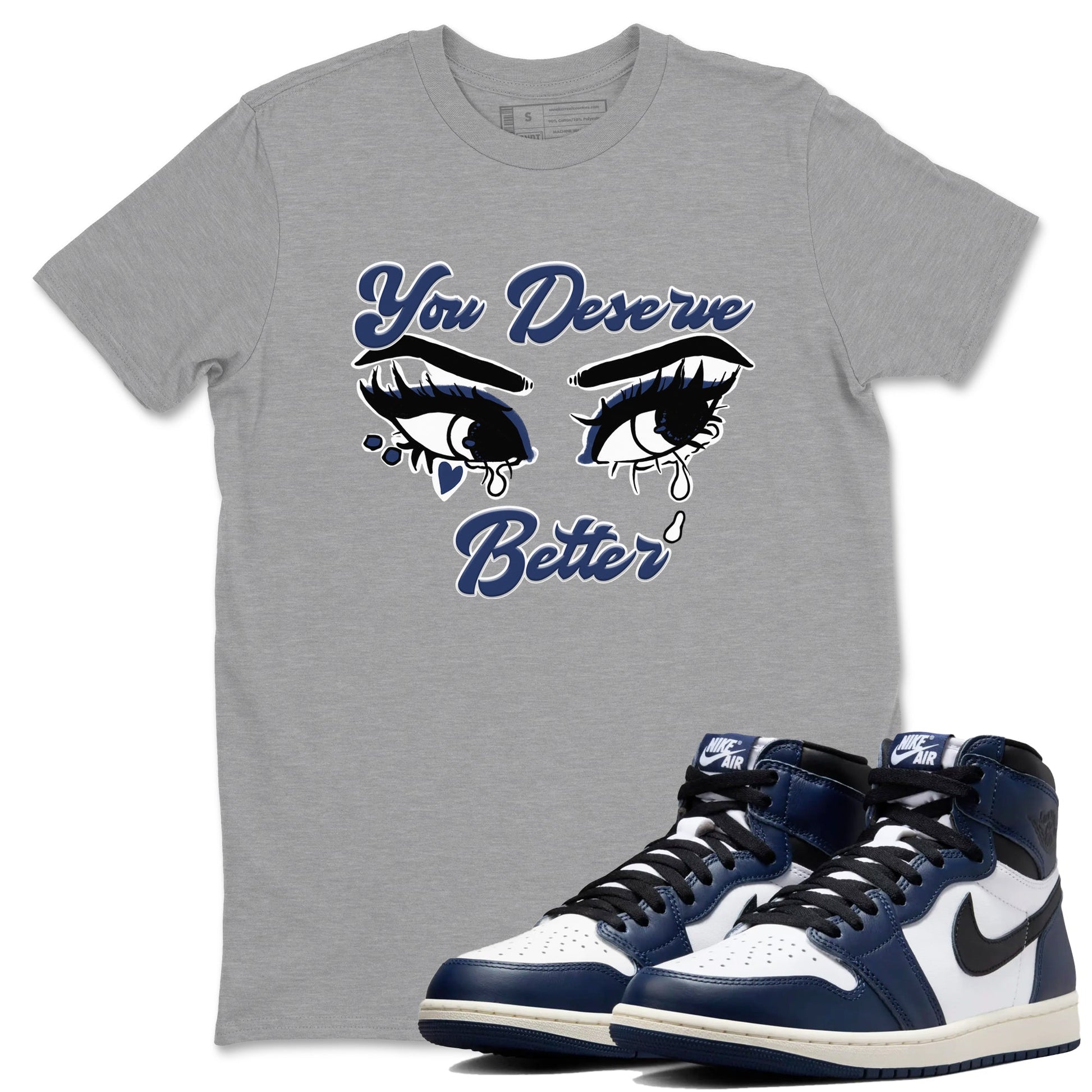 1s Midnight Navy shirts to match jordans You Deserve Better sneaker match tees Air Jordan 1 Midnight Navy match shoes to clothes SNRT Sneaker Tees unisex cotton Heather Grey 1 shirts