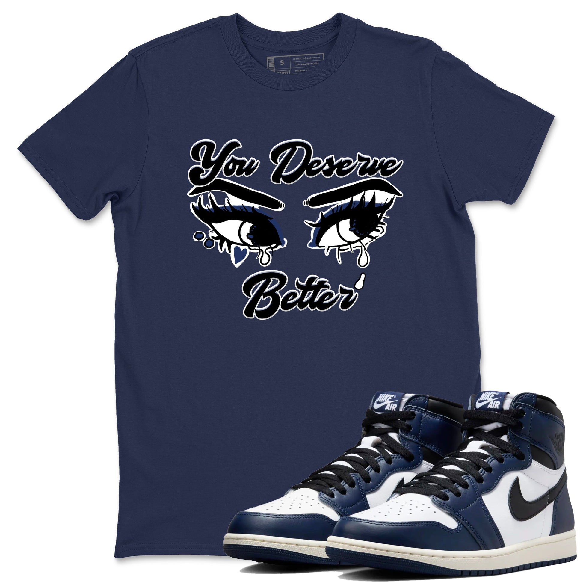 1s Midnight Navy shirts to match jordans You Deserve Better sneaker match tees Air Jordan 1 Midnight Navy match shoes to clothes SNRT Sneaker Tees unisex cotton Navy 1 shirts