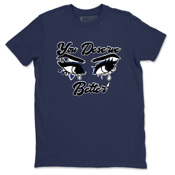 1s Midnight Navy shirts to match jordans You Deserve Better sneaker match tees Air Jordan 1 Midnight Navy match shoes to clothes SNRT Sneaker Tees unisex cotton Navy 2 shirts