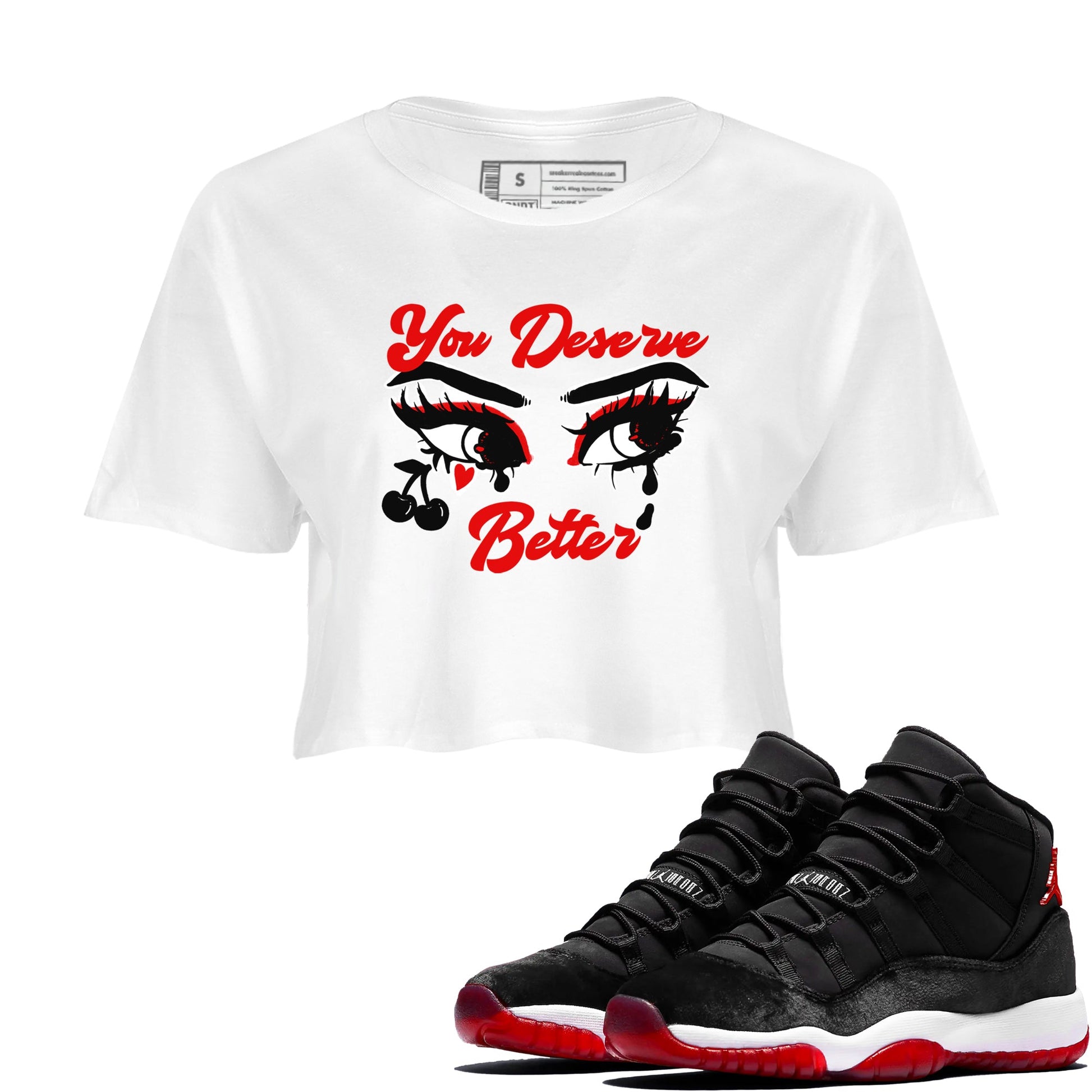 11s Bred Velvet shirts to match jordans You Deserve Better sneaker match tees Air Jordan 11 Retro Bred Velvet match shoes to clothes SNRT Sneaker Tees unisex cotton White 1 crop tee