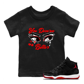 11s Bred Velvet shirts to match jordans You Deserve Better sneaker match tees Air Jordan 11 Retro Bred Velvet match shoes to clothes SNRT Sneaker Tees Youth Baby Black 1 tee